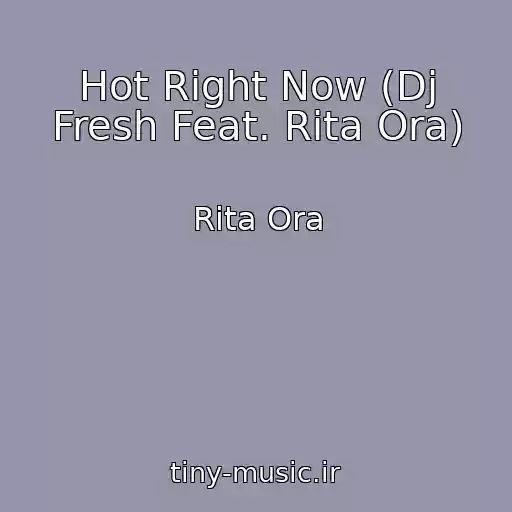 کاور آهنگ Hot Right Now (Dj Fresh Feat. Rita Ora) از Rita Ora