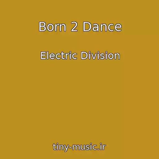 کاور آهنگ Born 2 Dance از Electric Division