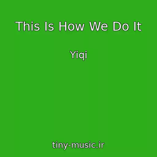 کاور آهنگ This Is How We Do It از Yiqi