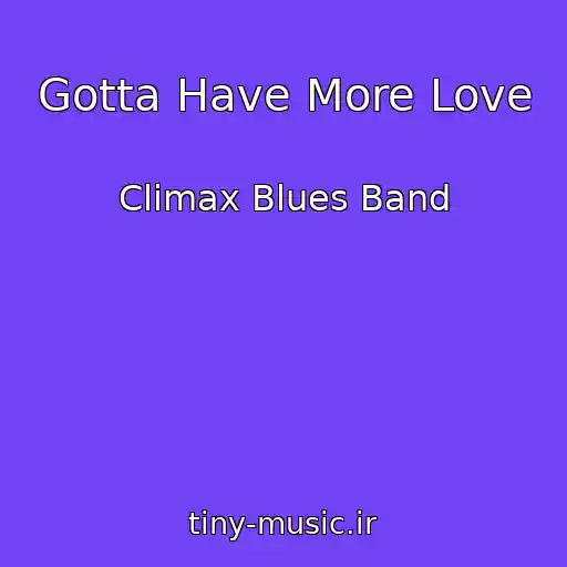 کاور آهنگ Gotta Have More Love از Climax Blues Band
