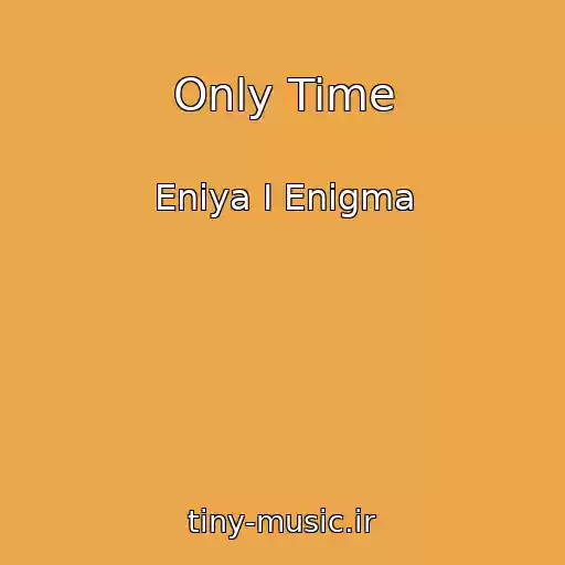 کاور آهنگ Only Time از Eniya I Enigma