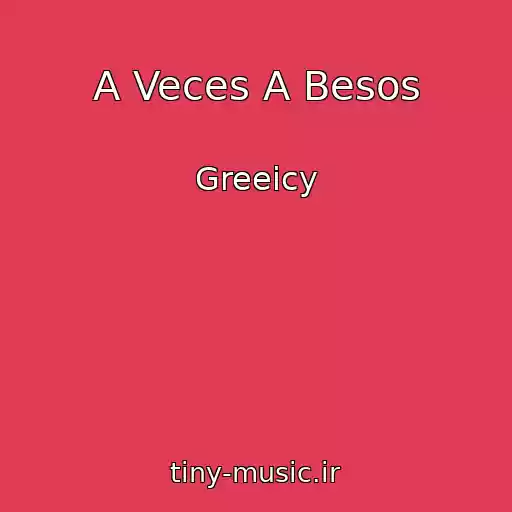 کاور آهنگ A Veces A Besos از Greeicy
