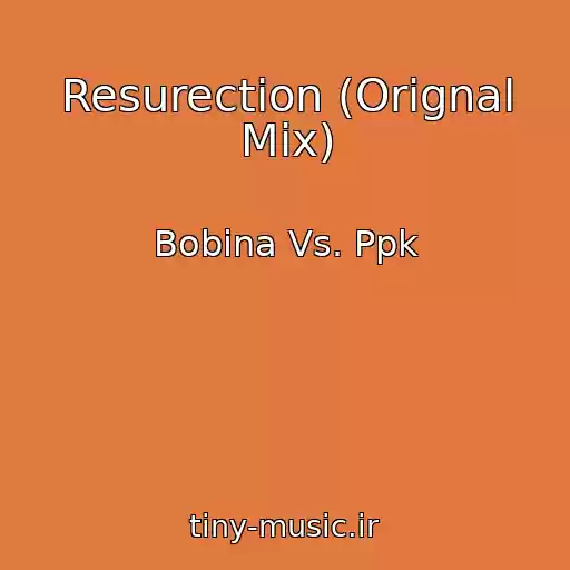 کاور آهنگ Resurection (Orignal Mix) از Bobina Vs. Ppk