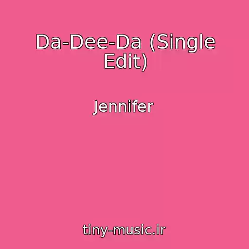 کاور آهنگ Da-Dee-Da (Single Edit) از Jennifer