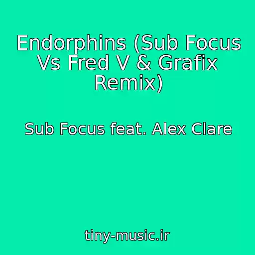 کاور آهنگ Endorphins (Sub Focus Vs Fred V & Grafix Remix) از Sub Focus feat. Alex Clare
