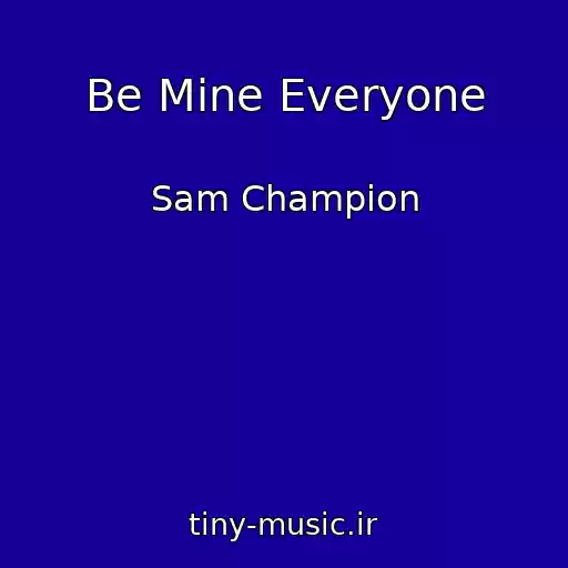 کاور آهنگ Be Mine Everyone از Sam Champion