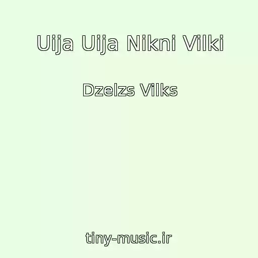 کاور آهنگ Uija Uija Nikni Vilki از Dzelzs Vilks