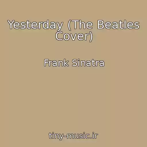 کاور آهنگ Yesterday (The Beatles Cover) از Frank Sinatra