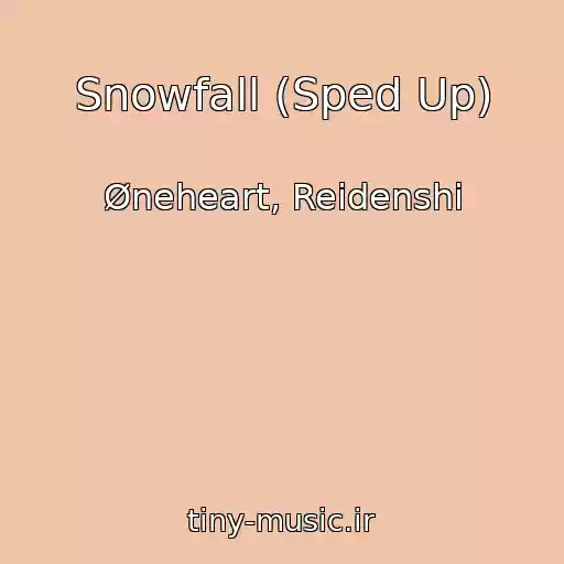 کاور آهنگ Snowfall (Sped Up) از Øneheart, Reidenshi