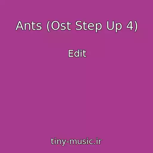 کاور آهنگ Ants (Ost Step Up 4) از Edit