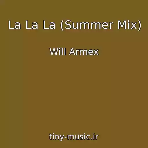 کاور آهنگ La La La (Summer Mix) از Will Armex