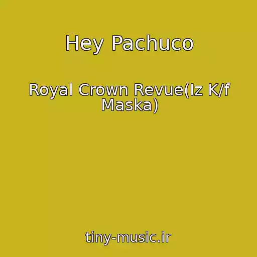 کاور آهنگ Hey Pachuco از Royal Crown Revue(Iz K/f Maska)