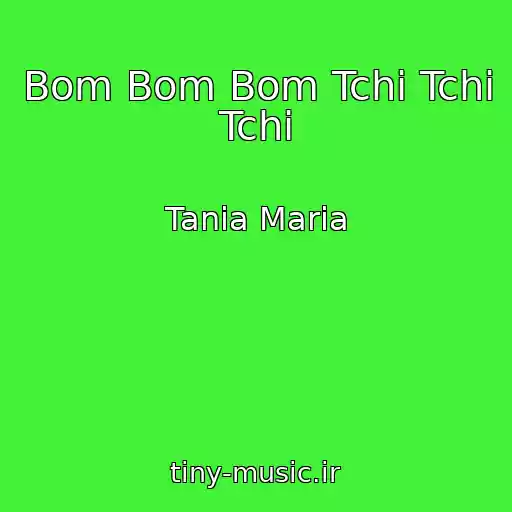کاور آهنگ Bom Bom Bom Tchi Tchi Tchi از Tania Maria