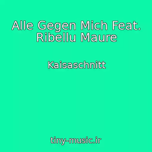 کاور آهنگ Alle Gegen Mich Feat. Ribellu Maure از Kaisaschnitt