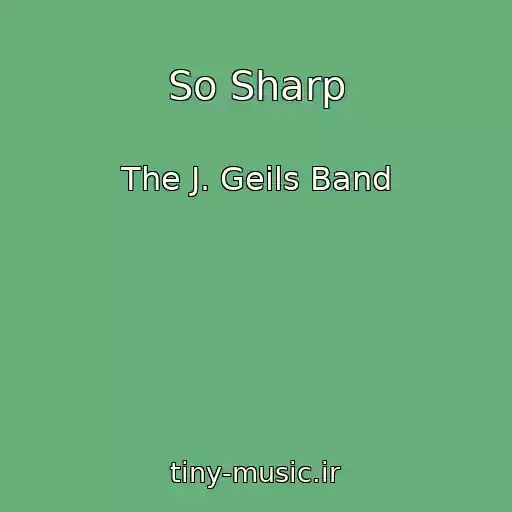 کاور آهنگ So Sharp از The J. Geils Band