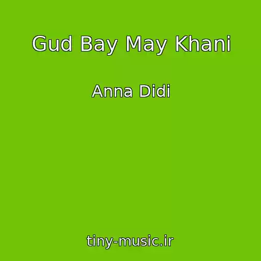 کاور آهنگ Gud Bay May Khani از Anna Didi