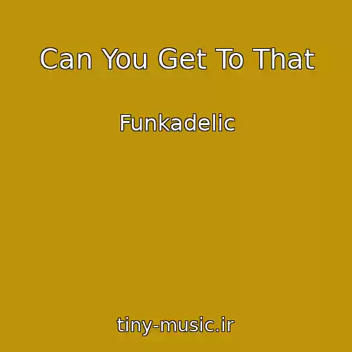 کاور آهنگ Can You Get To That از Funkadelic