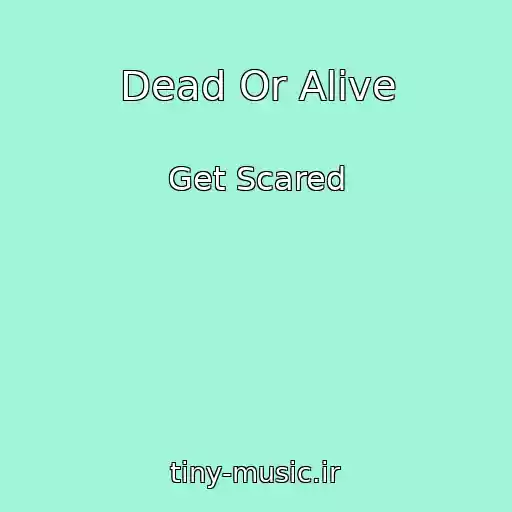 کاور آهنگ Dead Or Alive از Get Scared