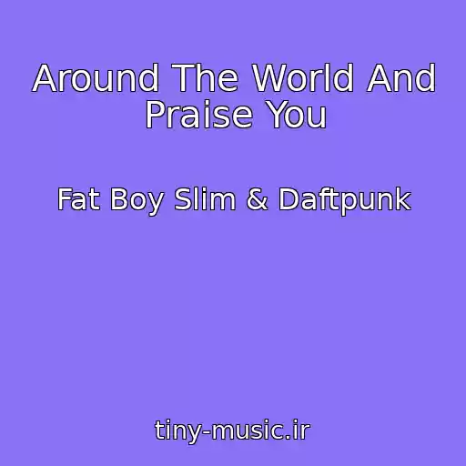 کاور آهنگ Around The World And Praise You از Fat Boy Slim & Daftpunk