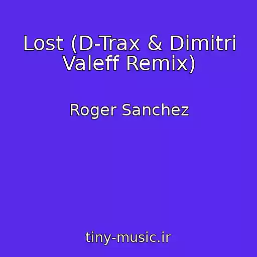 کاور آهنگ Lost (D-Trax & Dimitri Valeff Remix) از Roger Sanchez