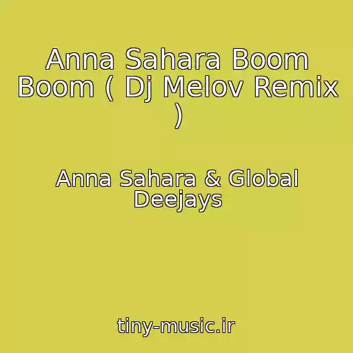 کاور آهنگ Anna Sahara Boom Boom ( Dj Melov Remix ) از Anna Sahara & Global Deejays
