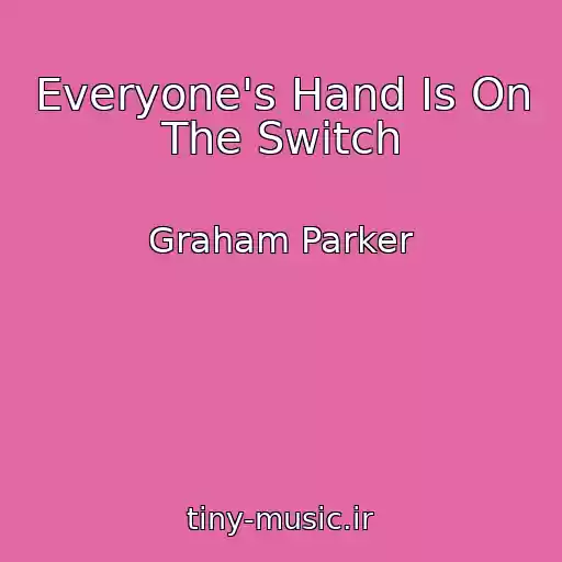 کاور آهنگ Everyone's Hand Is On The Switch از Graham Parker