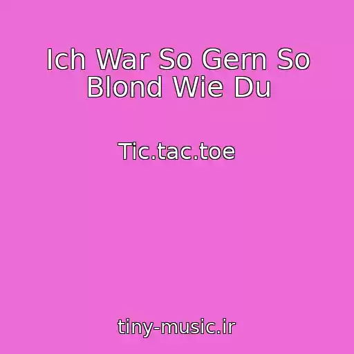 کاور آهنگ Ich War So Gern So Blond Wie Du از Tic.tac.toe