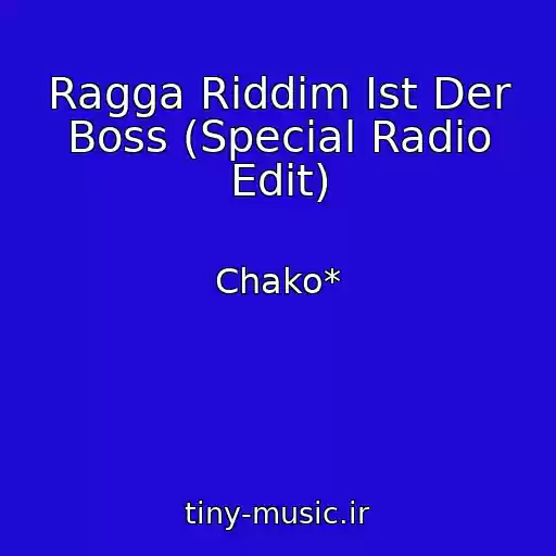 کاور آهنگ Ragga Riddim Ist Der Boss (Special Radio Edit) از Chako*