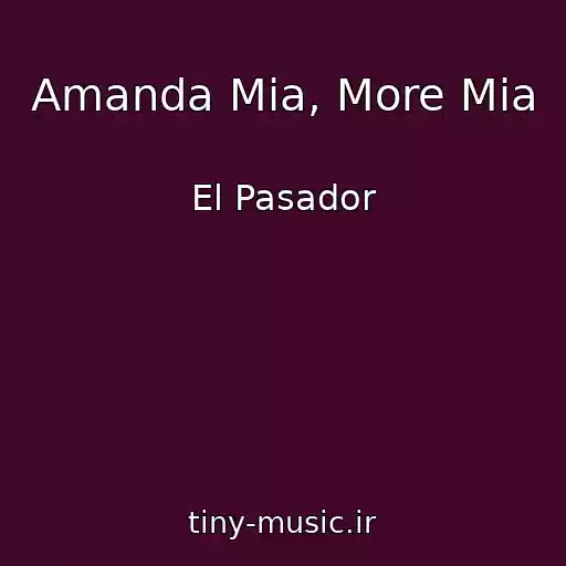کاور آهنگ Amanda Mia, More Mia از El Pasador