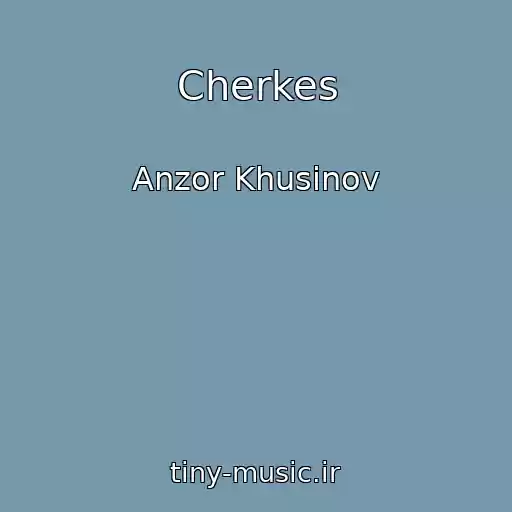 کاور آهنگ Cherkes از Anzor Khusinov