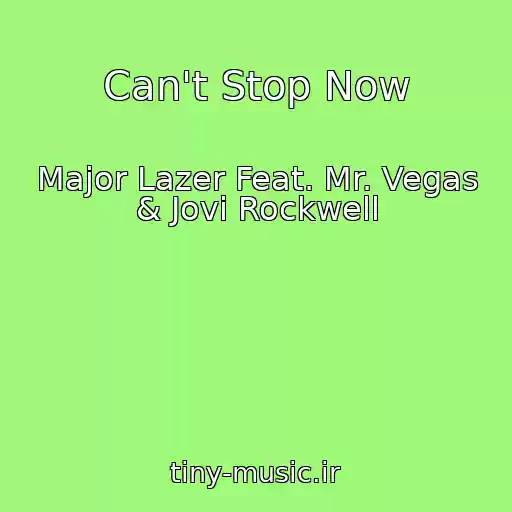 کاور آهنگ Can't Stop Now از Major Lazer Feat. Mr. Vegas & Jovi Rockwell