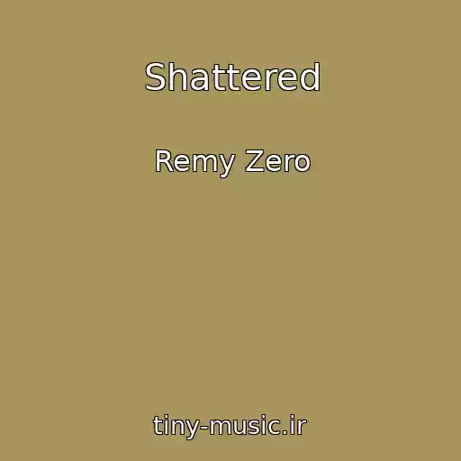 کاور آهنگ Shattered از Remy Zero