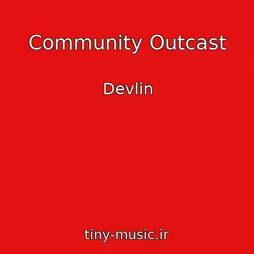 کاور آهنگ Community Outcast از Devlin