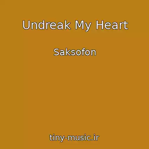کاور آهنگ Undreak My Heart از Saksofon