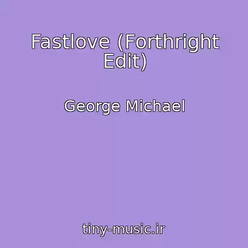 کاور آهنگ Fastlove (Forthright Edit) از George Michael