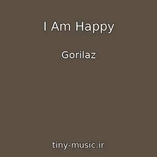 کاور آهنگ I Am Happy از Gorilaz
