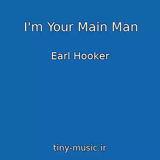 کاور آهنگ I'm Your Main Man از Earl Hooker