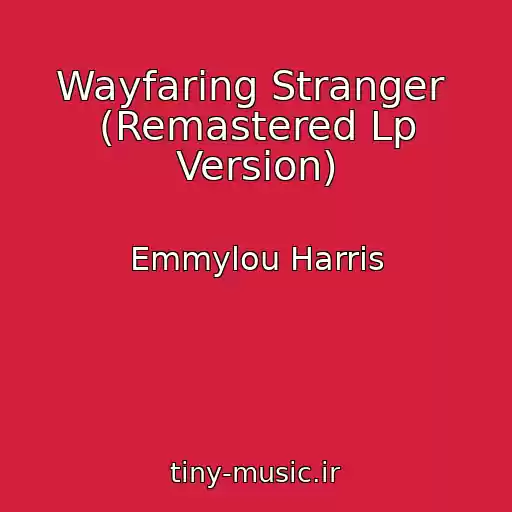 کاور آهنگ Wayfaring Stranger  (Remastered Lp Version) از Emmylou Harris
