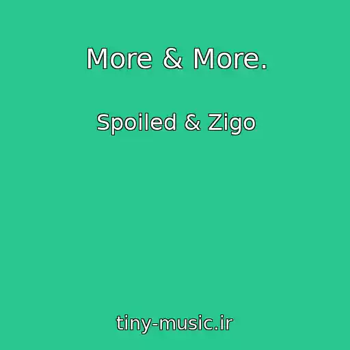 کاور آهنگ More & More. از Spoiled & Zigo