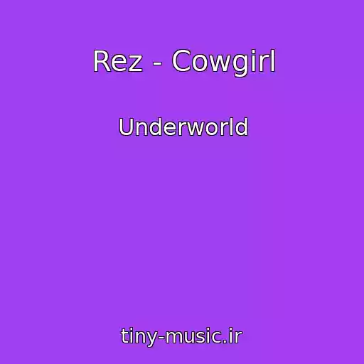 کاور آهنگ Rez - Cowgirl از Underworld
