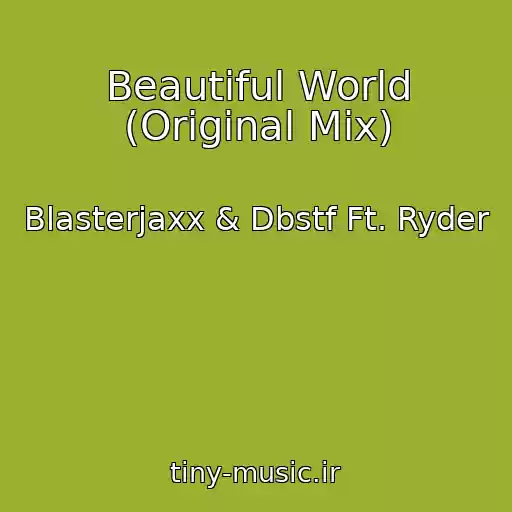 کاور آهنگ Beautiful World (Original Mix) از Blasterjaxx & Dbstf Ft. Ryder