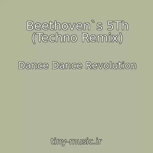 کاور آهنگ Beethoven`s 5Th (Techno Remix) از Dance Dance Revolution