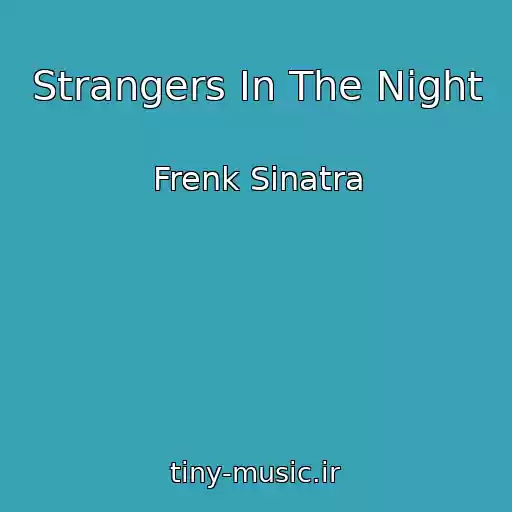 کاور آهنگ Strangers In The Night از Frenk Sinatra