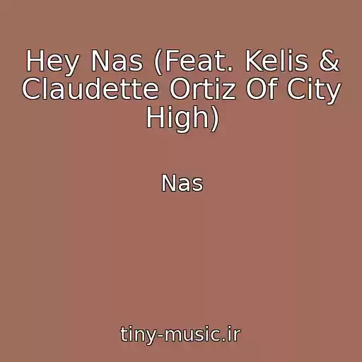 کاور آهنگ Hey Nas (Feat. Kelis & Claudette Ortiz Of City High) از Nas