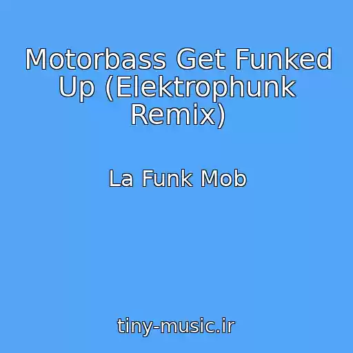 کاور آهنگ Motorbass Get Funked Up (Elektrophunk Remix) از La Funk Mob