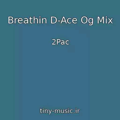 کاور آهنگ Breathin D-Ace Og Mix از 2Pac