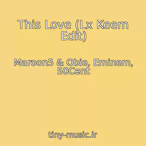 کاور آهنگ This Love (Lx Keem Edit) از Maroon5 & Obie, Eminem, 50Cent