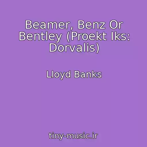 کاور آهنگ Beamer, Benz Or Bentley (Proekt Iks: Dorvalis) از Lloyd Banks