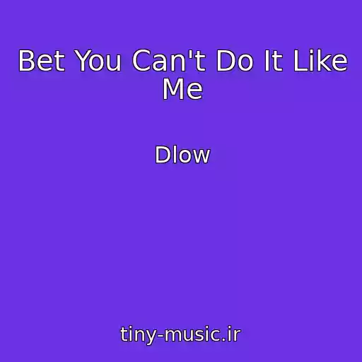 کاور آهنگ Bet You Can't Do It Like Me از Dlow