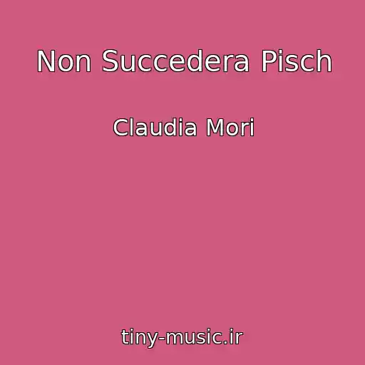کاور آهنگ Non Succedera Pisch از Claudia Mori